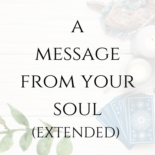 A MESSAGE FROM YOUR SOUL | EXTENDED