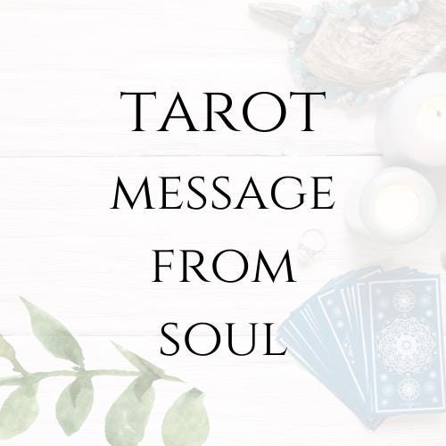 TAROT READING | A Message from Your Soul | In Depth